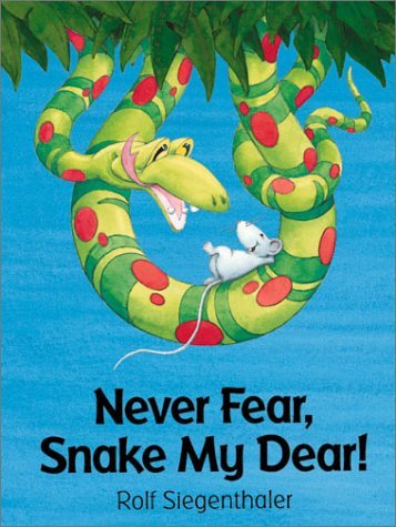 Book cover of Never Fear, Snake My Dear! by Rolf Siegenthaler, J. Alison James (Translation)