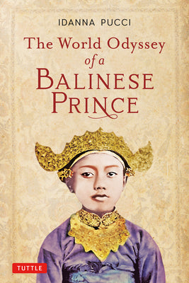 Book cover of The World Odyssey of a Balinese Prince by Idanna Pucci, Djelantik (Illustrations)
