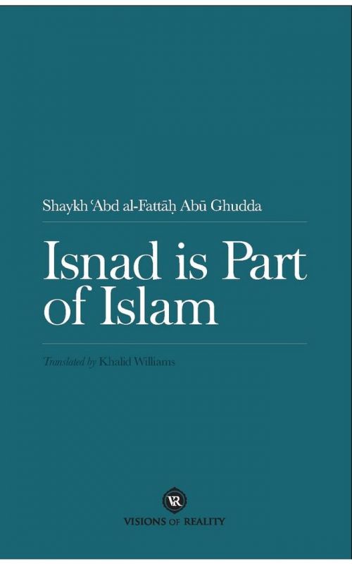 Book cover of Isnad Is Part of Islam by Shaykh Abd al-Fattah Abu Ghudda