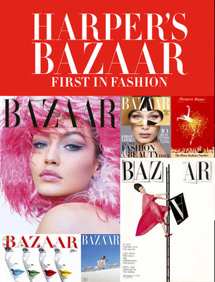 Book cover of Harper's Bazaar: First in Fashion by Marianne Le Galliard, Éric Pujalet-Plaá, Olivier Gabet (Foreword), Glenda Bailey (Foreword)