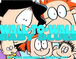 Book cover of A Baby Blues Treasury: Wall-To-Wall Baby Blues by Rick Kirkman, Jerry Scott
