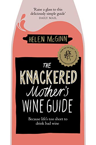 Book cover of Knackered Mothers Wine Guide by Helen McGinn