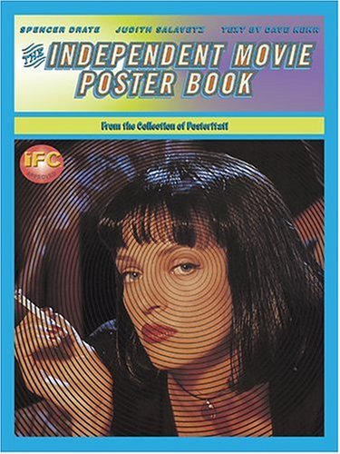 Book cover of The Independent Movie Poster Book by Spencer Drate, Judith Salavetz, Dave Kehr