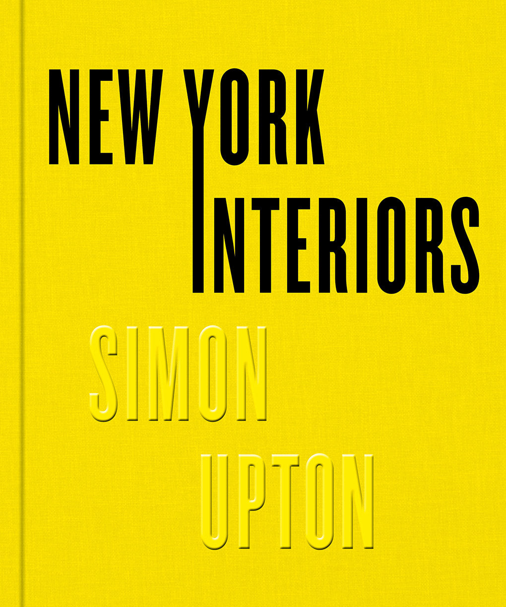 Book cover of New York Interiors: Photographs by Simon Upton (photographer), Karen Howes (Ed.), Rupert Thomas (Foreword)