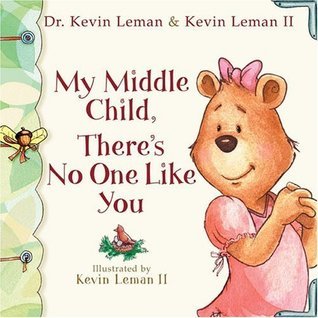 Book cover of My Middle Child, There's No One Like You by Kevin Leman
