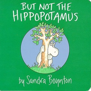 Book cover of But Not The Hippopotamus by Sandra Boynton