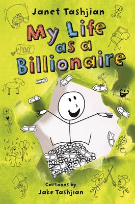 Book cover of My Life As A Billionaire by Janet Tashjian, Jake Tashjian (Illus.)