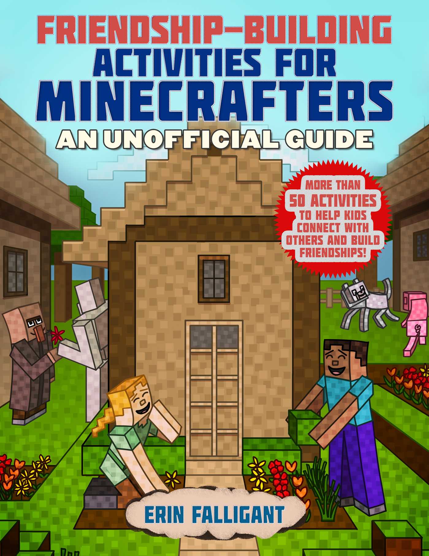 Book cover of Friendship-Building Activities For Minecrafters: More Than 50 Activities To Help Kids Connect With Others And Build Friendships! by Erin Falligant