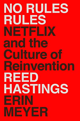 Book cover of No Rules Rules: Netflix And The Culture Of Reinvention by Reed Hastings, Erin Meyer