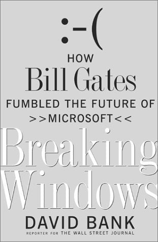 Book cover of Breaking Windows: How Bill Gates Fumbled The Future Of Microsoft by David Bank