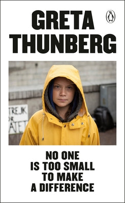 Book cover of No One Is Too Small to Make a Difference by Greta Thunberg