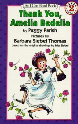 Book cover of Thank You, Amelia Bedelia by Peggy Parish, Barbara Siebel Thomas (Illus.)
