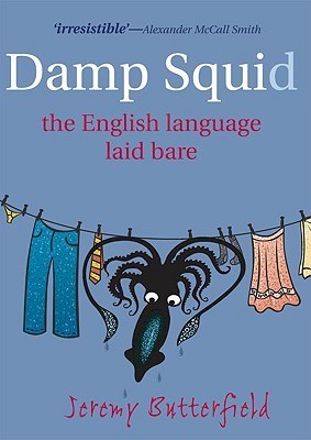 Book cover of Damp Squid: The English Language Laid Bare by Jeremy Butterfield