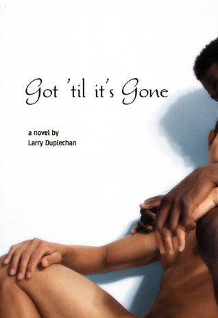 Book cover of Got 'Til It's Gone by Larry Duplechan