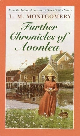 Book cover of Further Chronicles Of Avonlea by L.M. Montgomery