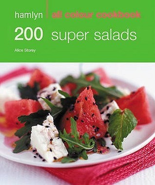 Book cover of 200 Super Salads by Alice Storey, Alex Storey