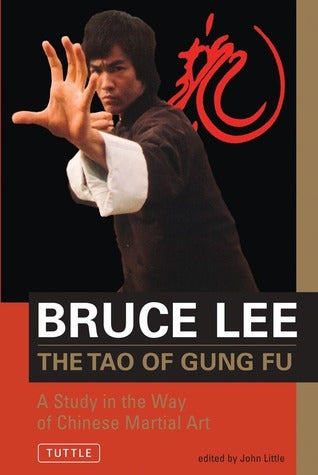 Book cover of Bruce Lee The Tao Of Gung Fu: A Study In The Way Of Chinese Martial Art by Bruce Lee, John  Little