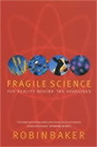 Book cover of Fragile Science: The Reality Behind The Headlines by Robin Baker