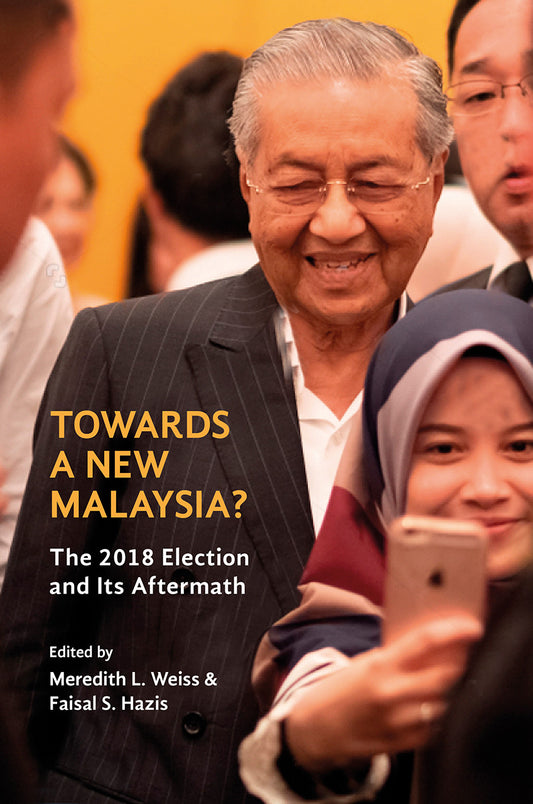 Book cover of Towards A New Malaysia?: The 2018 Election And Its Aftermath by Meredith Weiss (Ed.), Faizal S. Hazis (Ed.)