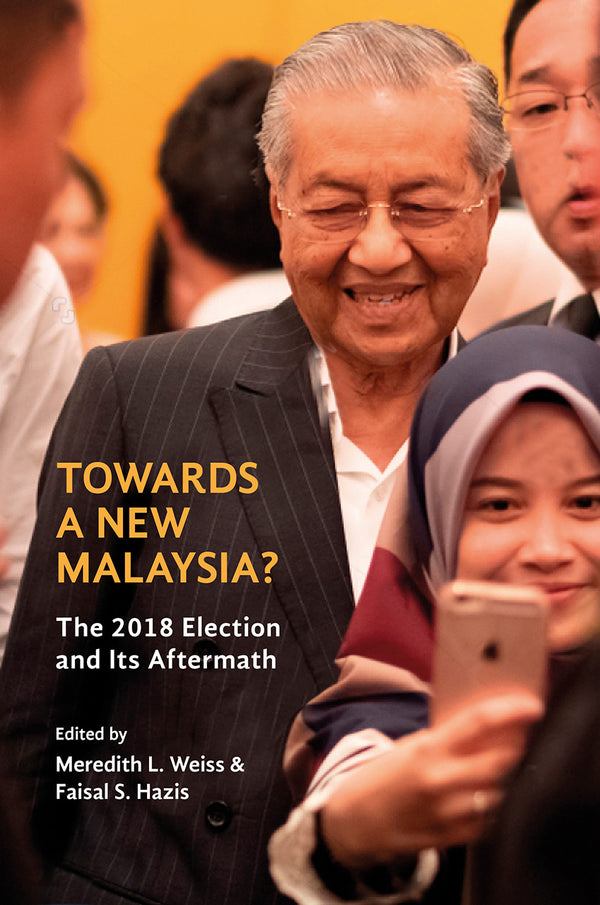 Book cover of Towards A New Malaysia?: The 2018 Election And Its Aftermath by Meredith Weiss (Ed.), Faizal S. Hazis (Ed.)