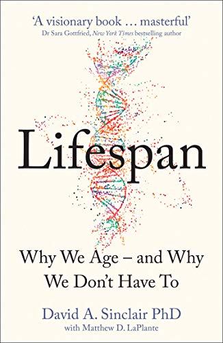 Book cover of Lifespan: Why We Age – And Why We Don’t Have To by David A. Sinclair