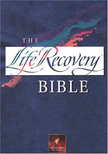Book cover of Holy Bible: Life Recovery Bible: New Living Translation by Stephen F. Arterburn, David Stoop, Tyndale (Producer)