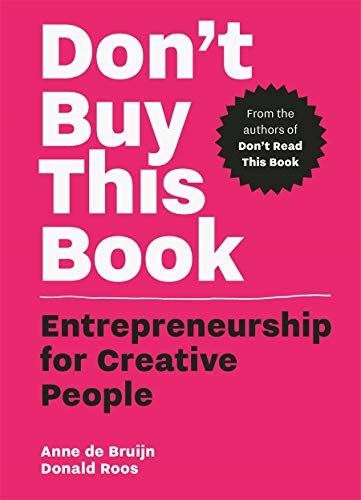 Book cover of Don't Buy This Book: Entrepreneurship for Creative People by Donald Roos, Anne de Bruijn