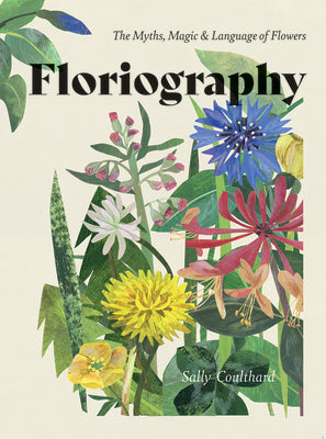 Book cover of Floriography: The Myths, Magic And Language Of Flowers by Sally Coulthard