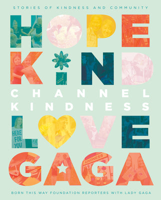 Book cover of Channel Kindness: Stories of Kindness and Community by Born This Way Foundation Reporters, Lady Gaga