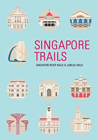 Book cover of Singapore Trails - Singapore River Walk & Jubilee Walk by Ruchi Mittal and Stefanie Tham