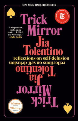 Book cover of Trick Mirror: Reflections On Self-Delusion by Jia Tolentino