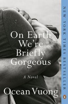 Book cover of On Earth We're Briefly Gorgeous by Ocean Vuong