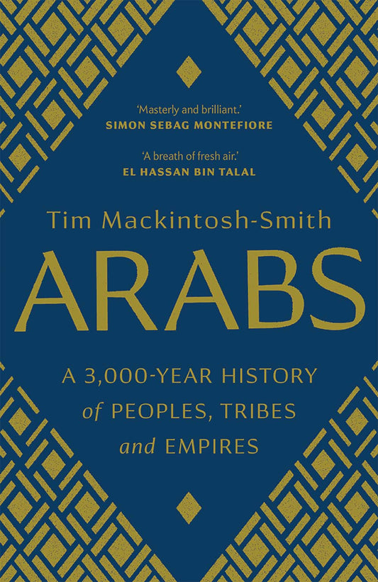 Book cover of Arabs: A 3,000-Year History of Peoples, Tribes and Empires by Tim Mackintosh-Smith