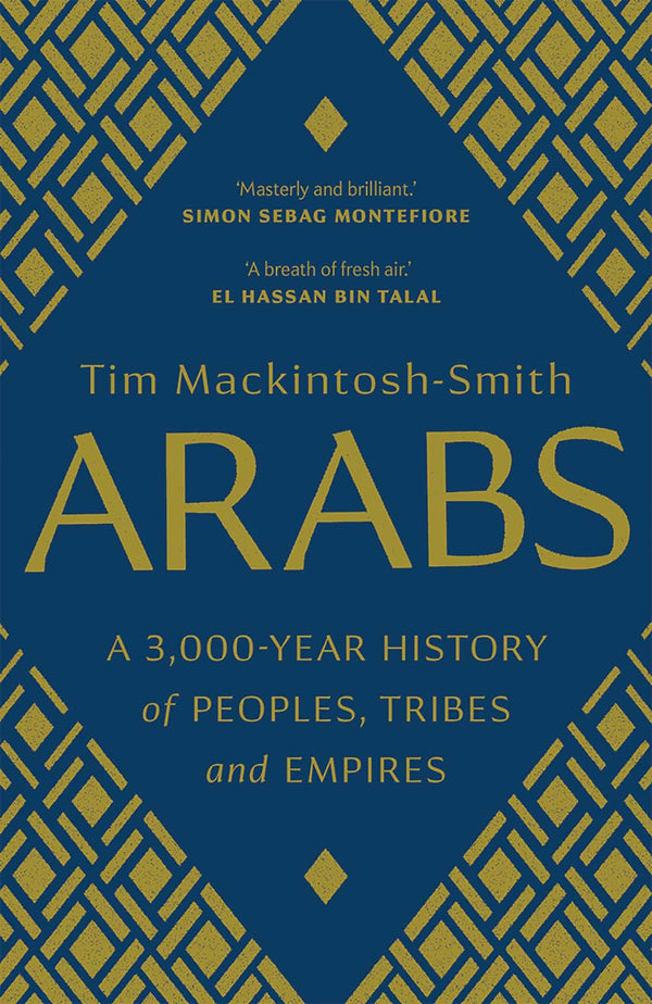 Book cover of Arabs: A 3,000-Year History of Peoples, Tribes and Empires by Tim Mackintosh-Smith