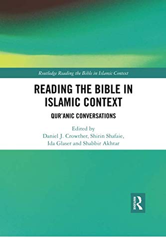 Book cover of Reading The Bible In Islamic Context: Qur'anic Conversations by Daniel J Crowther (Ed.), Shirin Shafaie (Ed.), Ida Glaser (Ed.), Shabbir Akhtar (Ed.)