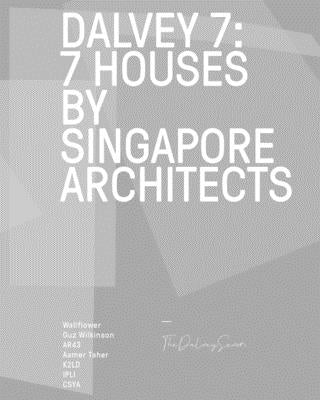Book cover of Dalvey 7: 7 House By Singapore Architects by Patrick Bingham-Hall (Ed.), Ko Shiou Hee (Compilation)