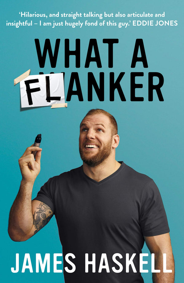 Book cover of What A Flanker by James Haskell