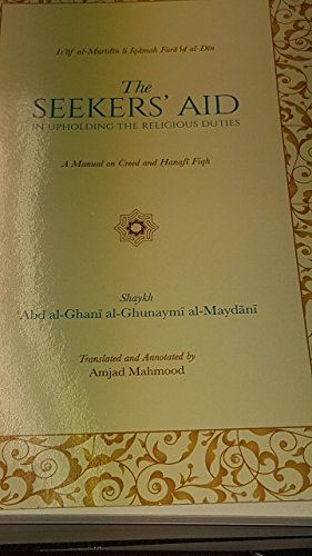 Book cover of The Seekers Aid In Upholding The Religious Duties, A Manual On Creed And Hanifa Fiqq by Abd al-Ghani al-Ghunaymi al-Maydani