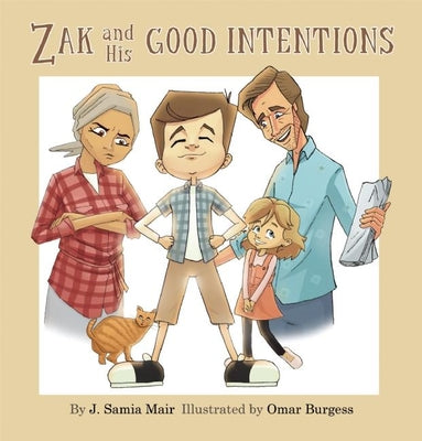 Book cover of Zak And His Good Intentions by J. Samia Mair, Omar Burgess (Illus.)