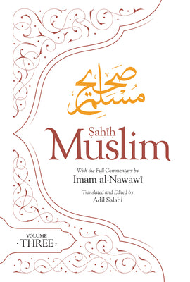 Book cover of Sahih Muslim (Volume 3): With the Full Commentary By Imam Nawawi by مسلم بن الحجاج, Adil Salahi (Translation), Yahya ibn Sharaf al Nawawi (Commentary)