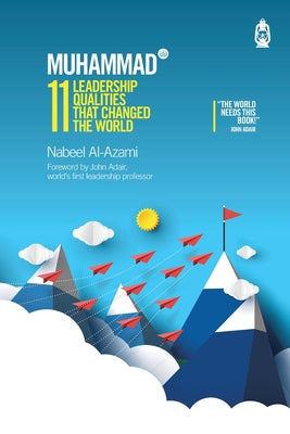 Book cover of Muhammad (S): 11 Leadership Qualities That Changed the World by Nabeel Al-Azami