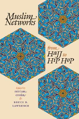 Book cover of Muslim Networks From Hajj To Hip Hop by Miriam Cooke (Ed.), Bruce B. Lawrence (Ed.)