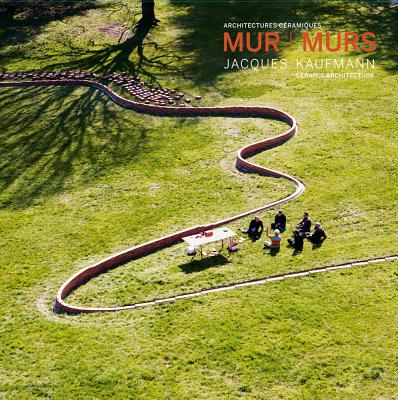 Book cover of Mur L Murs. Jacques Kaufmann, Ceramic Architecture by Luca Pattaroni