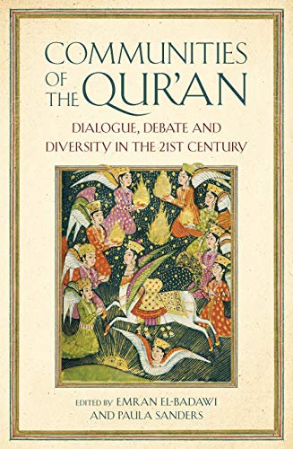 Book cover of Communities Of The Qur’An: Dialogue, Debate And Diversity In The 21st Century by Emran El-Badawi;Paula Sanders (Ed.)