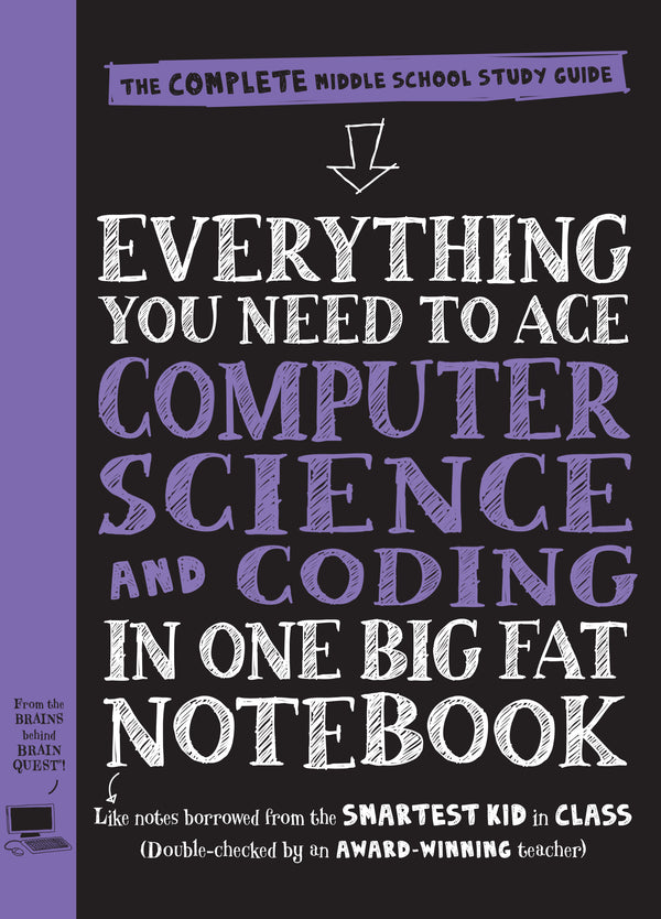 Book cover of Everything You Need to Ace Computer Science and Coding In One Big Fat Notebook: The Complete Middle School Study Guide by Grant Smith
