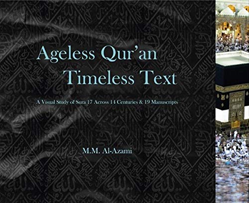 Book cover of Ageless Qur'an Timeless Text: A Visual Study of Sura 17 Across 14 Countries & 19 Manuscripts by Muhammad Mustafa al-ʿAzami