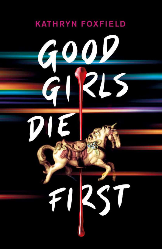 Book cover of Good Girls Die First by Kathryn Foxfield