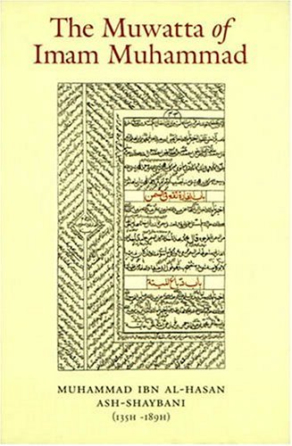 Book cover of The Muwatta Of Imam Muhammad by Malik Ibn Anas, محمد بن الحسن الشيباني, Mohammed Abdurrahman (Trans.), Abdassamad Clarke (Trans.)