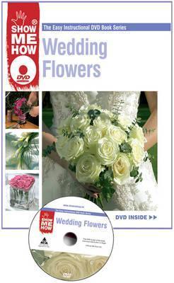 Book cover of Wedding Flowers by Show Me How (Ed.)