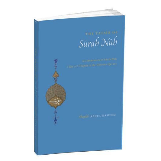 Book cover of The Tafsīr of Sūrah Nūh by Shaykh Abdul Raheem Limbada